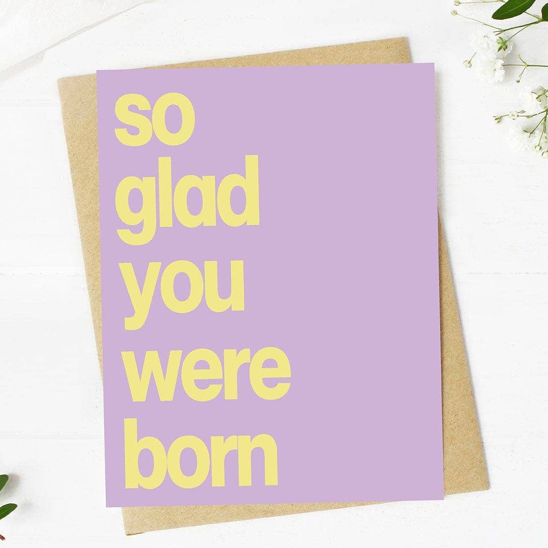 "So Glad You Were Born" Wholesome Birthday Card