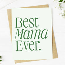 Load image into Gallery viewer, Best Mama Ever Greeting Card

